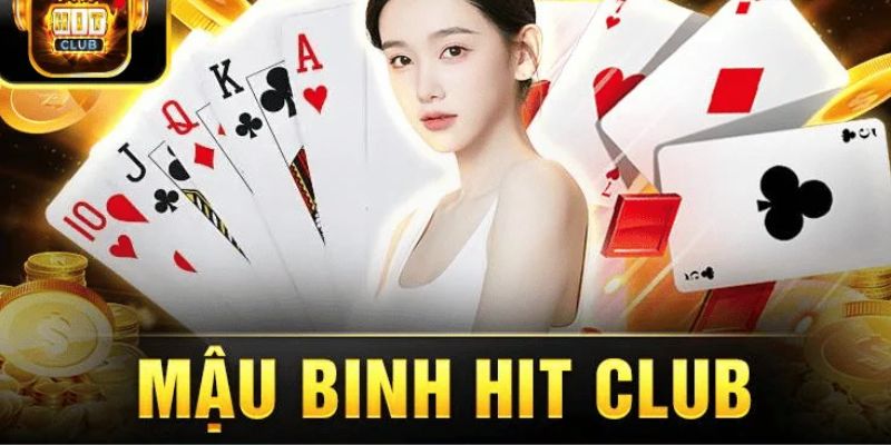 Mậu Binh Hitclub – Khám Phá Game Bài Được Yêu Thích Nhất